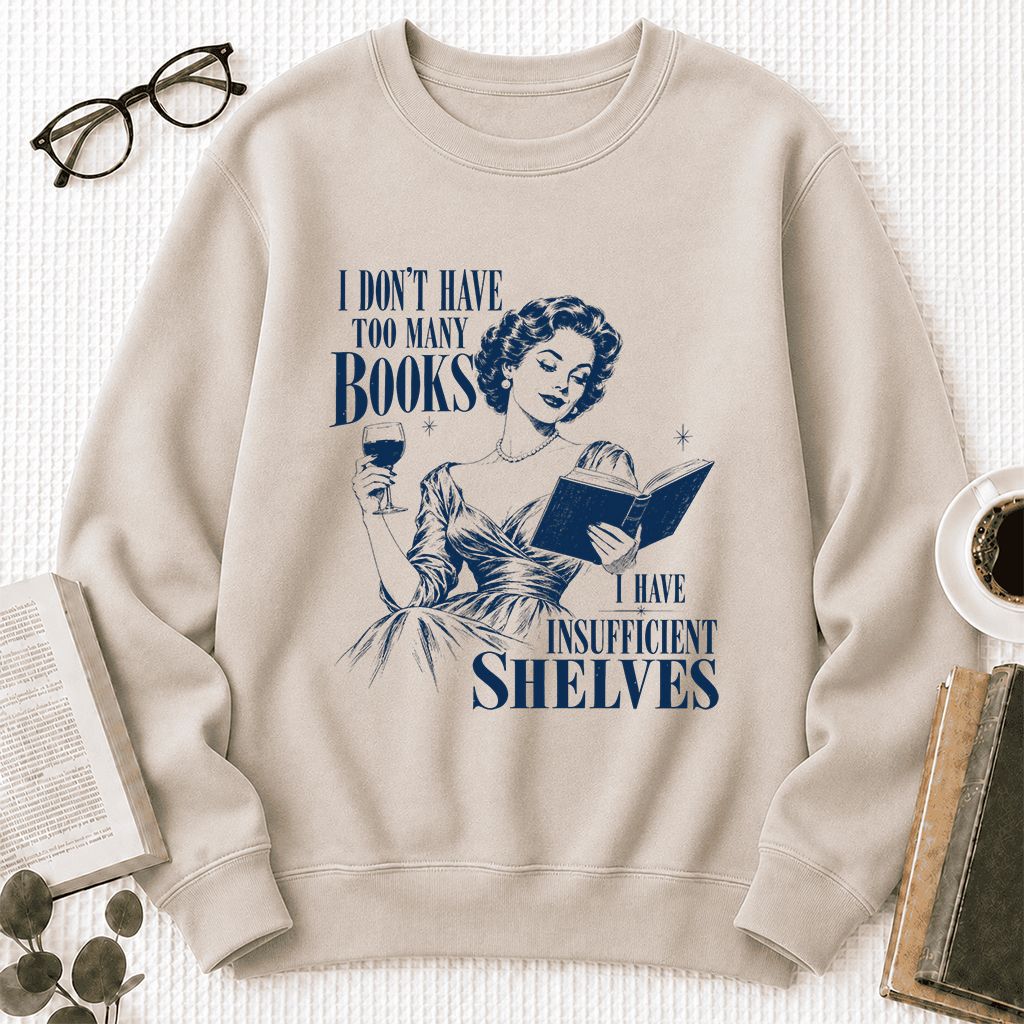 I Don't Have Too Many Books Printed Sweatshirt | Proud Reader Gift Sand