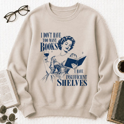 I Don't Have Too Many Books Printed Sweatshirt | Proud Reader Gift Sand