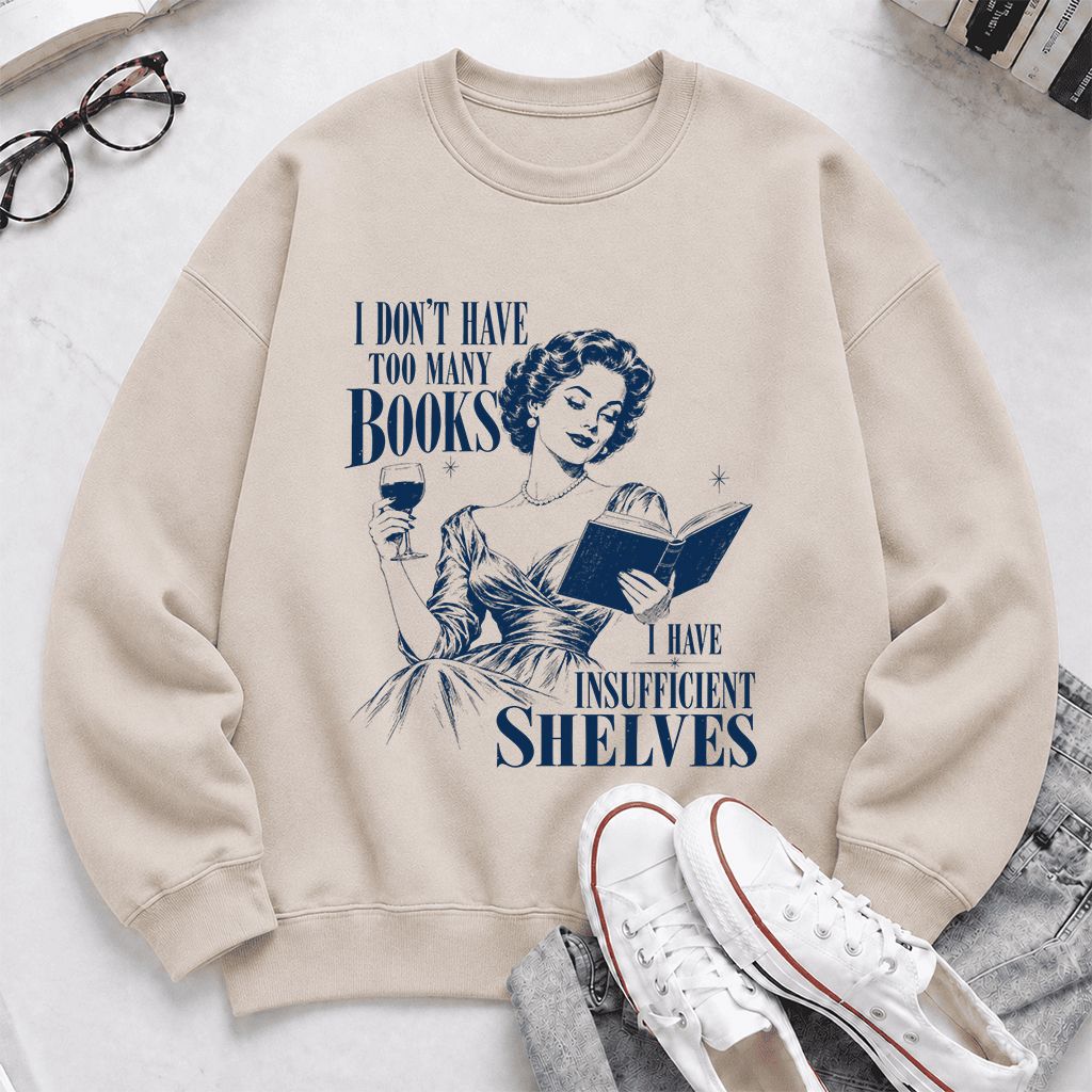 I Don't Have Too Many Books Printed Sweatshirt | Proud Reader Gift Sand