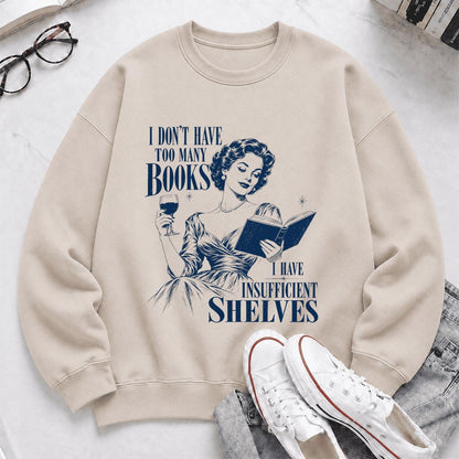 I Don't Have Too Many Books Printed Sweatshirt | Proud Reader Gift Sand
