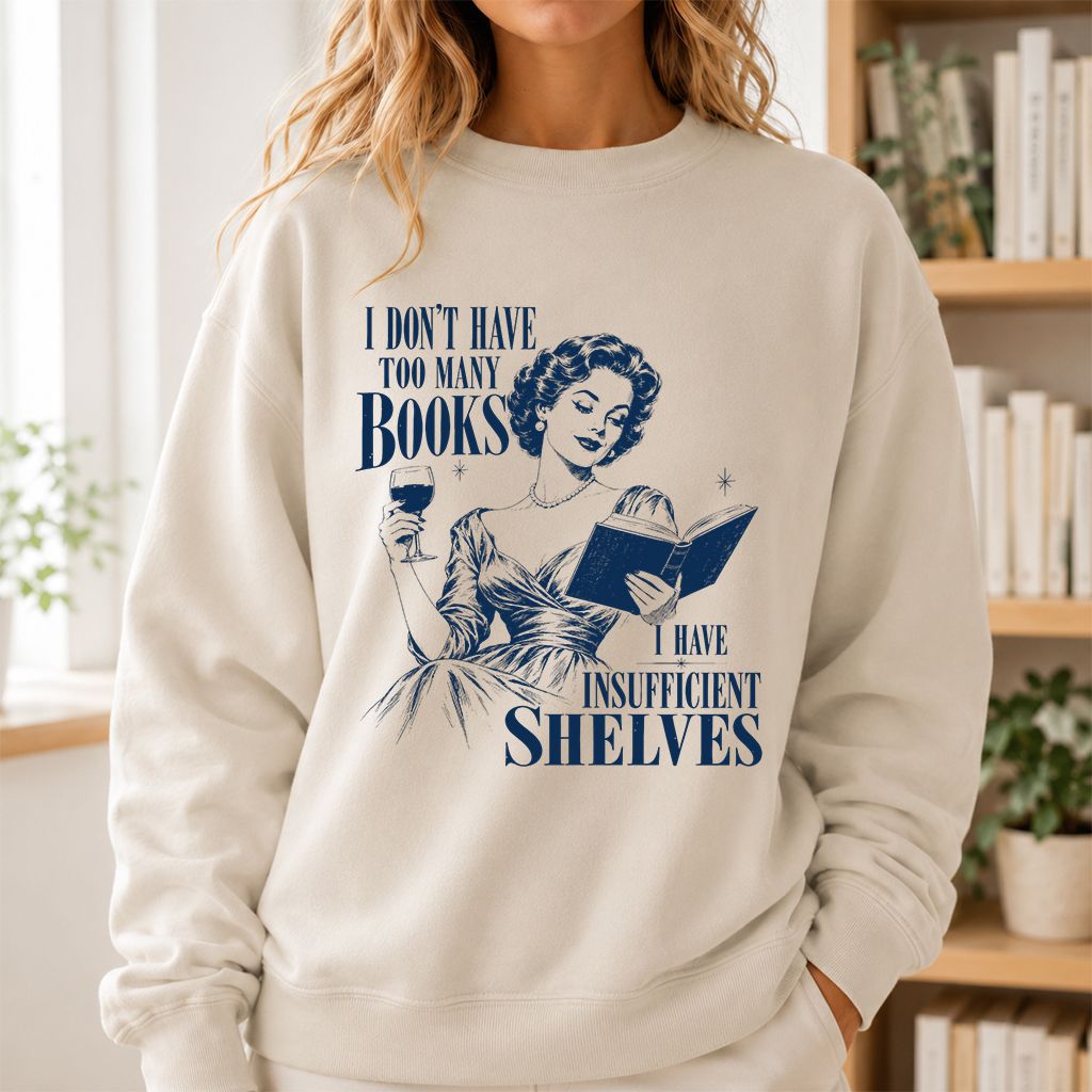 I Don't Have Too Many Books Printed Sweatshirt | Proud Reader Gift Sand