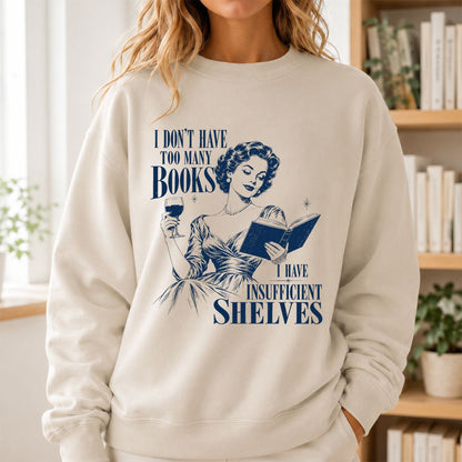 I Don't Have Too Many Books Printed Sweatshirt | Proud Reader Gift Sand