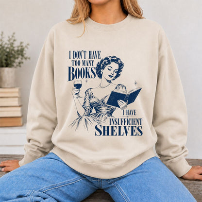 I Don't Have Too Many Books Printed Sweatshirt | Proud Reader Gift Sand