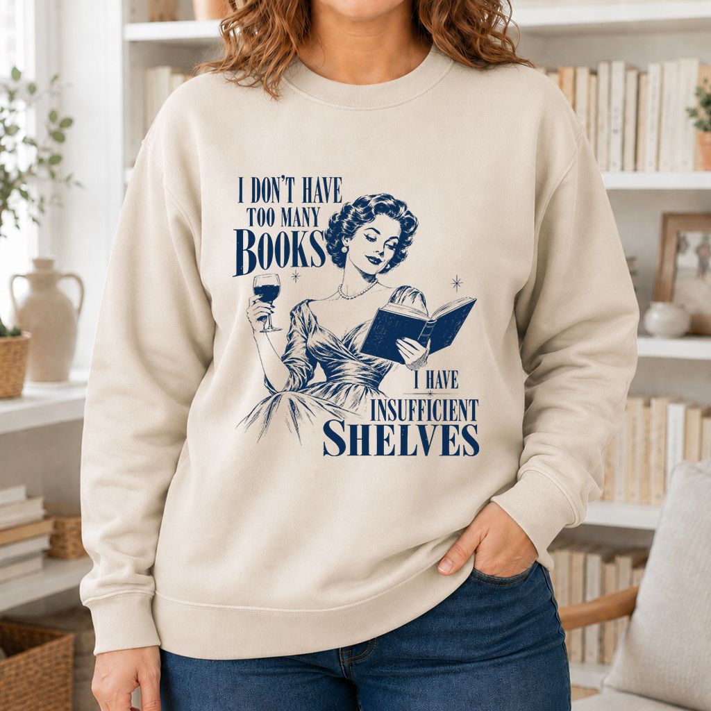 I Don't Have Too Many Books Printed Sweatshirt | Proud Reader Gift Sand