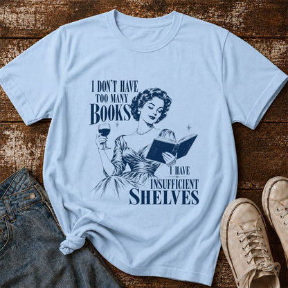 I Don't Have Too Many Books Printed T-Shirt | Proud Reader Gift Light Blue