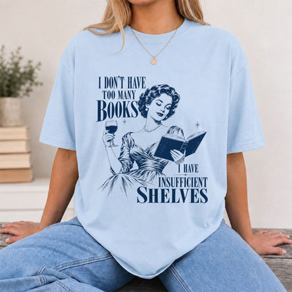 I Don't Have Too Many Books Printed T-Shirt | Proud Reader Gift Light Blue
