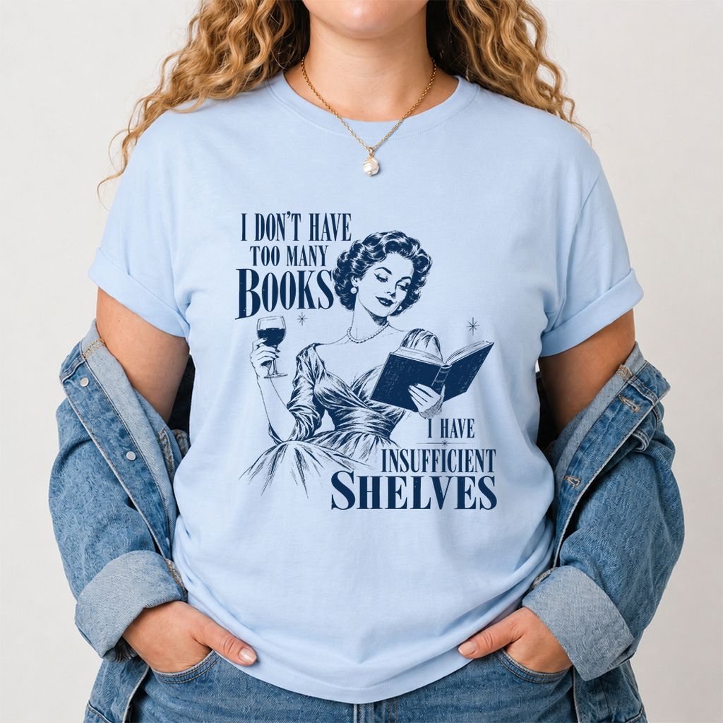 I Don't Have Too Many Books Printed T-Shirt | Proud Reader Gift Light Blue