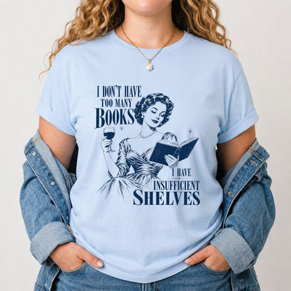 I Don't Have Too Many Books Printed T-Shirt | Proud Reader Gift Light Blue