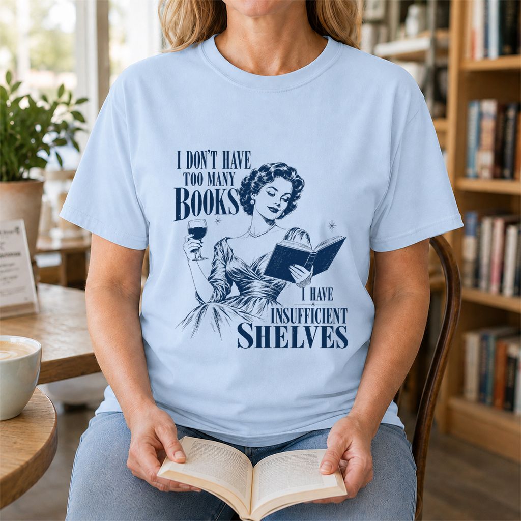 I Don't Have Too Many Books Printed T-Shirt | Proud Reader Gift Light Blue