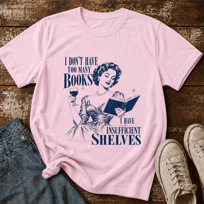 I Don't Have Too Many Books Printed T-Shirt | Proud Reader Gift Light Pink