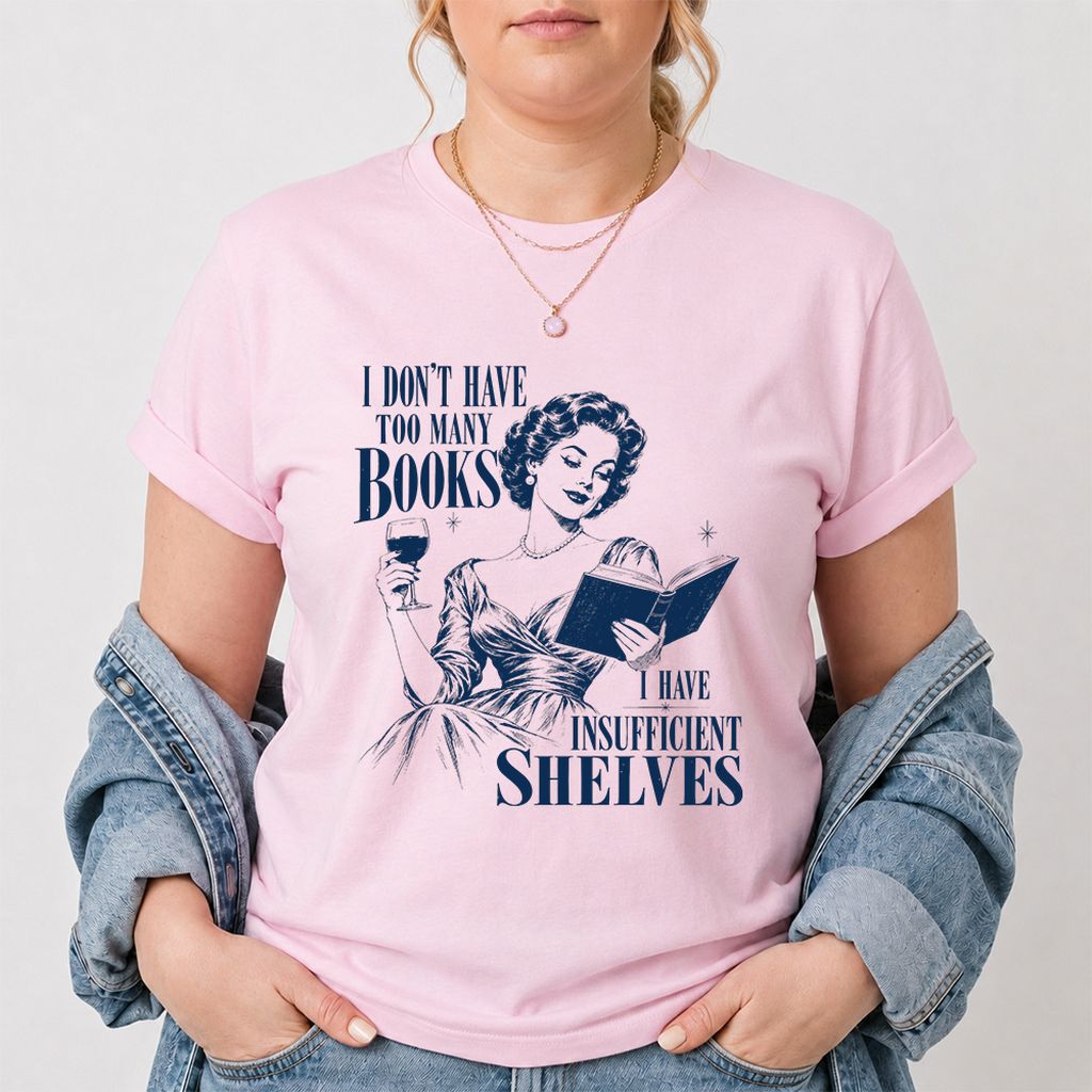 I Don't Have Too Many Books Printed T-Shirt | Proud Reader Gift Light Pink