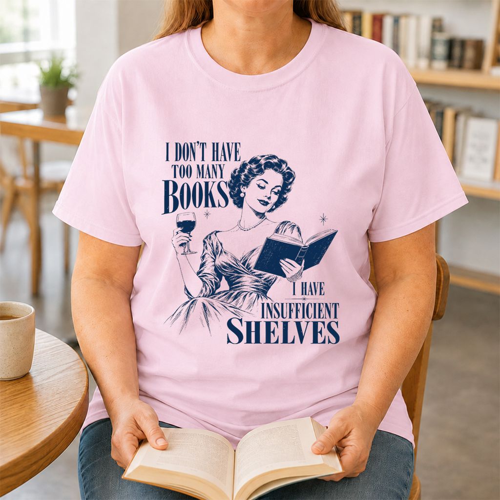 I Don't Have Too Many Books Printed T-Shirt | Proud Reader Gift Light Pink