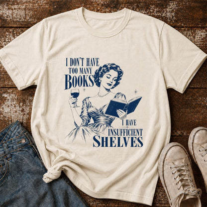 I Don't Have Too Many Books Printed T-Shirt | Proud Reader Gift Natural