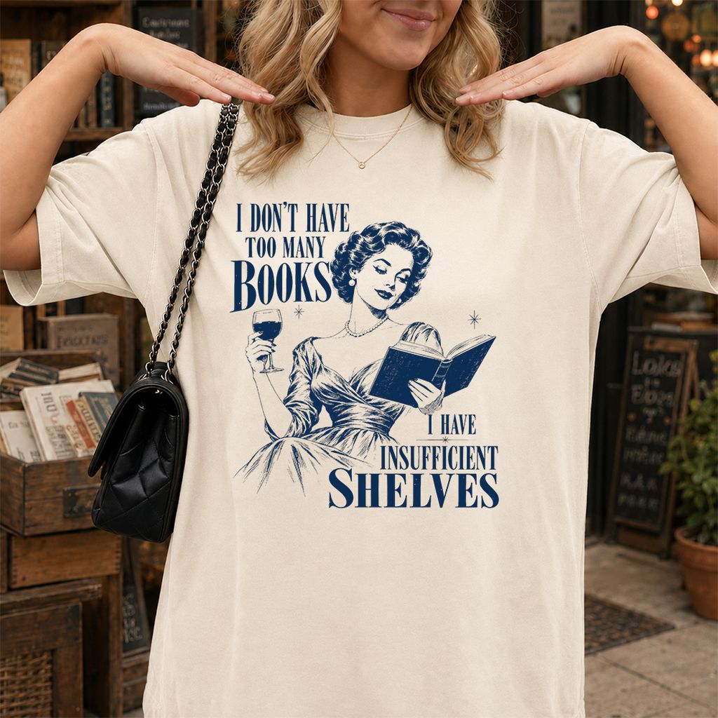 I Don't Have Too Many Books Printed T-Shirt | Proud Reader Gift Natural