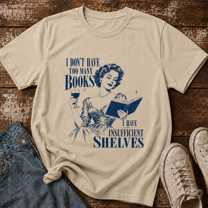 I Don't Have Too Many Books Printed T-Shirt | Proud Reader Gift Sand