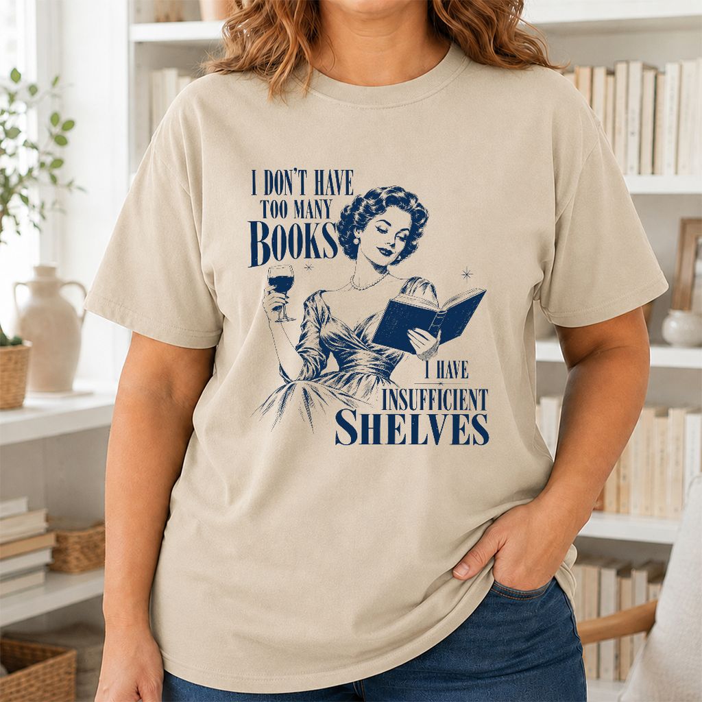 I Don't Have Too Many Books Printed T-Shirt | Proud Reader Gift Sand