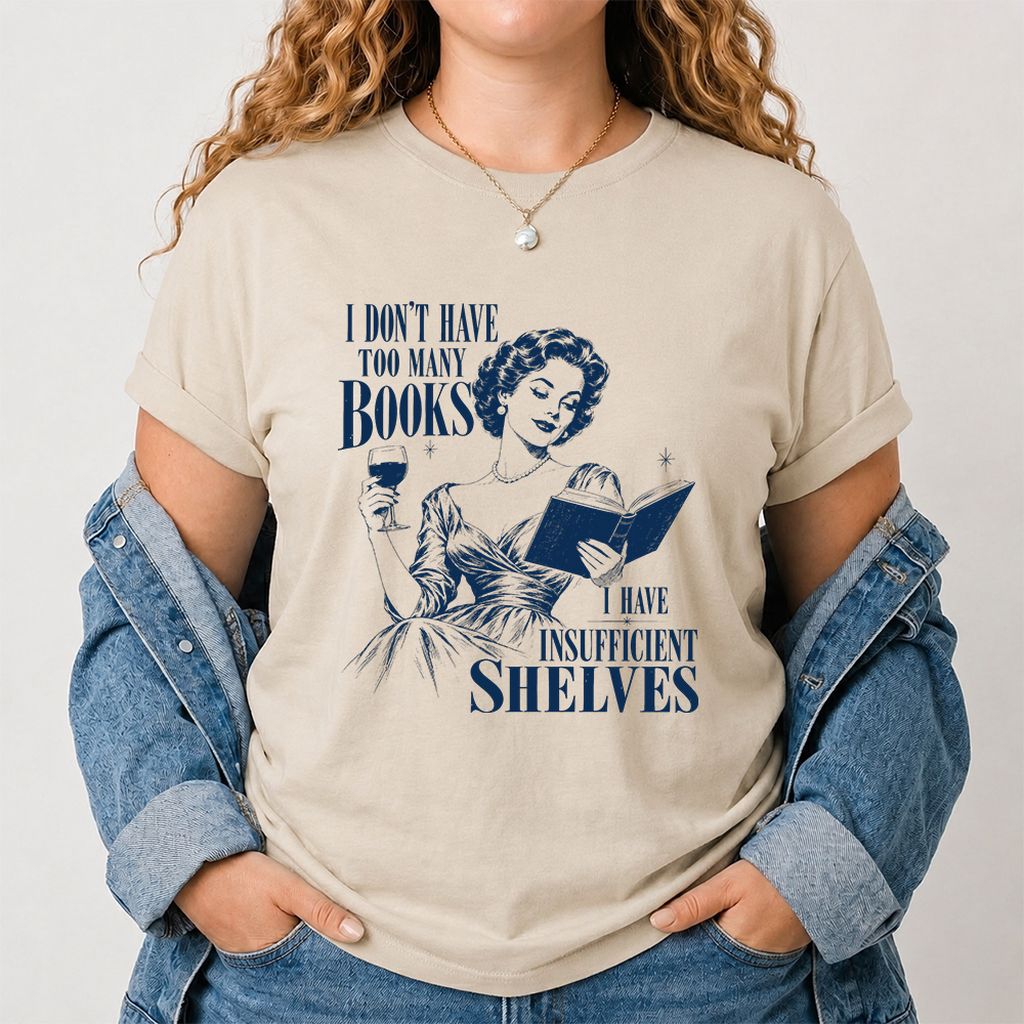 I Don't Have Too Many Books Printed T-Shirt | Proud Reader Gift Sand