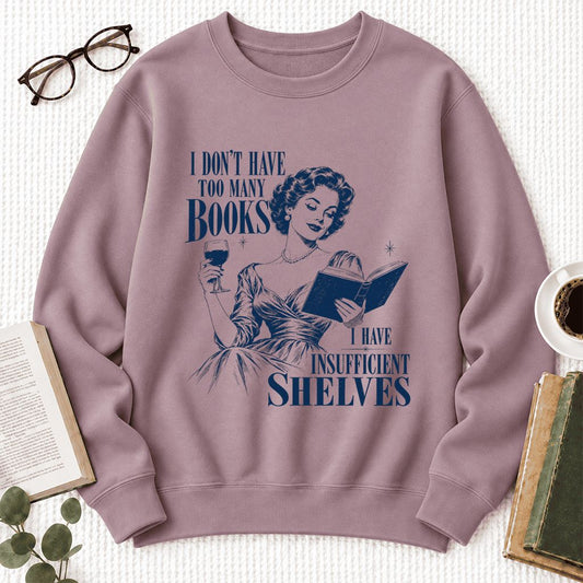 I Don't Have Too Many Books Softstyle Sweatshirt | Proud Reader Gift Paragon