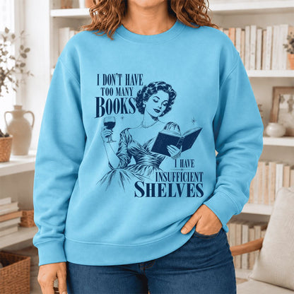 I Don't Have Too Many Books Softstyle Sweatshirt | Proud Reader Gift Sky