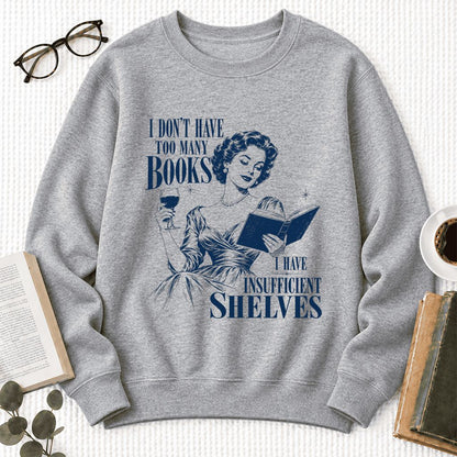 I Don't Have Too Many Books Softstyle Sweatshirt | Proud Reader Gift Sport Grey