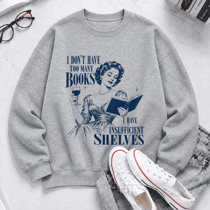 I Don't Have Too Many Books Softstyle Sweatshirt | Proud Reader Gift Sport Grey