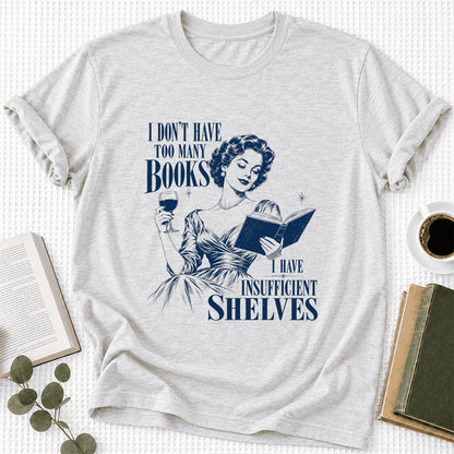 I Don't Have Too Many Books Ultra-Soft Cotton T-Shirt | Proud Reader Gift Ash