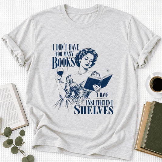 I Don't Have Too Many Books Ultra-Soft Cotton T-Shirt | Proud Reader Gift Ash