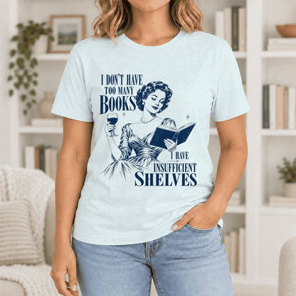 I Don't Have Too Many Books Ultra-Soft Cotton T-Shirt | Proud Reader Gift Heather Ice Blue