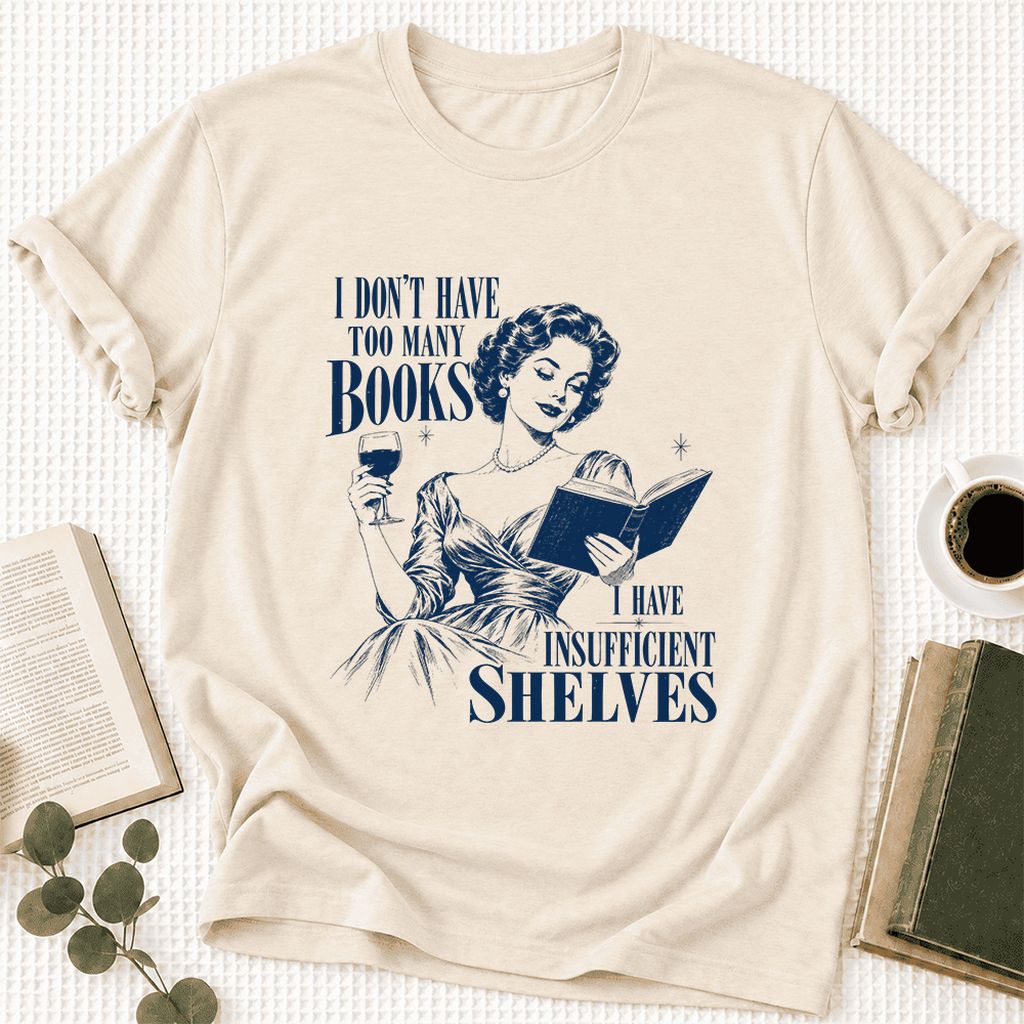 I Don't Have Too Many Books Ultra-Soft Cotton T-Shirt | Proud Reader Gift Natural