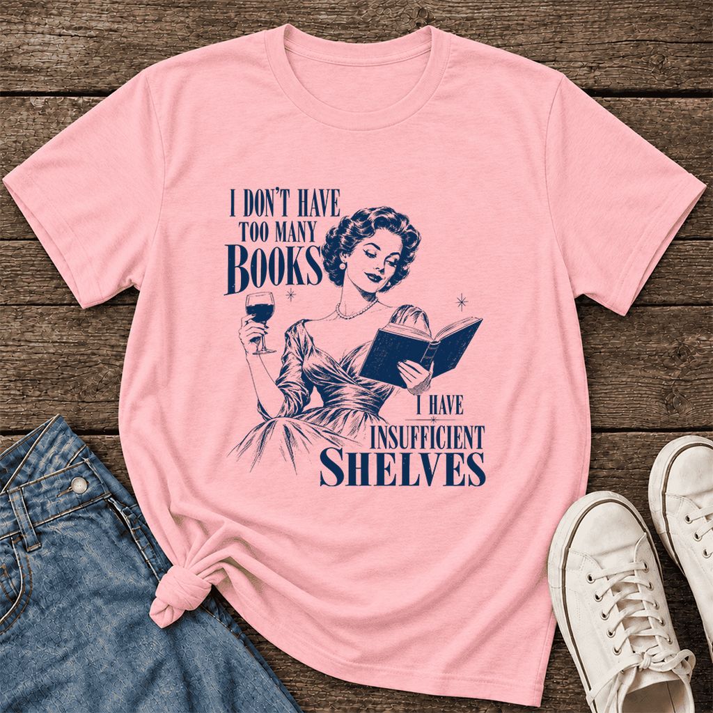 I Don't Have Too Many Books Ultra-Soft Cotton T-Shirt | Proud Reader Gift Pink