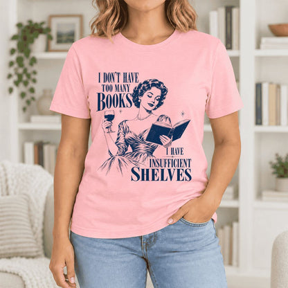I Don't Have Too Many Books Ultra-Soft Cotton T-Shirt | Proud Reader Gift Pink