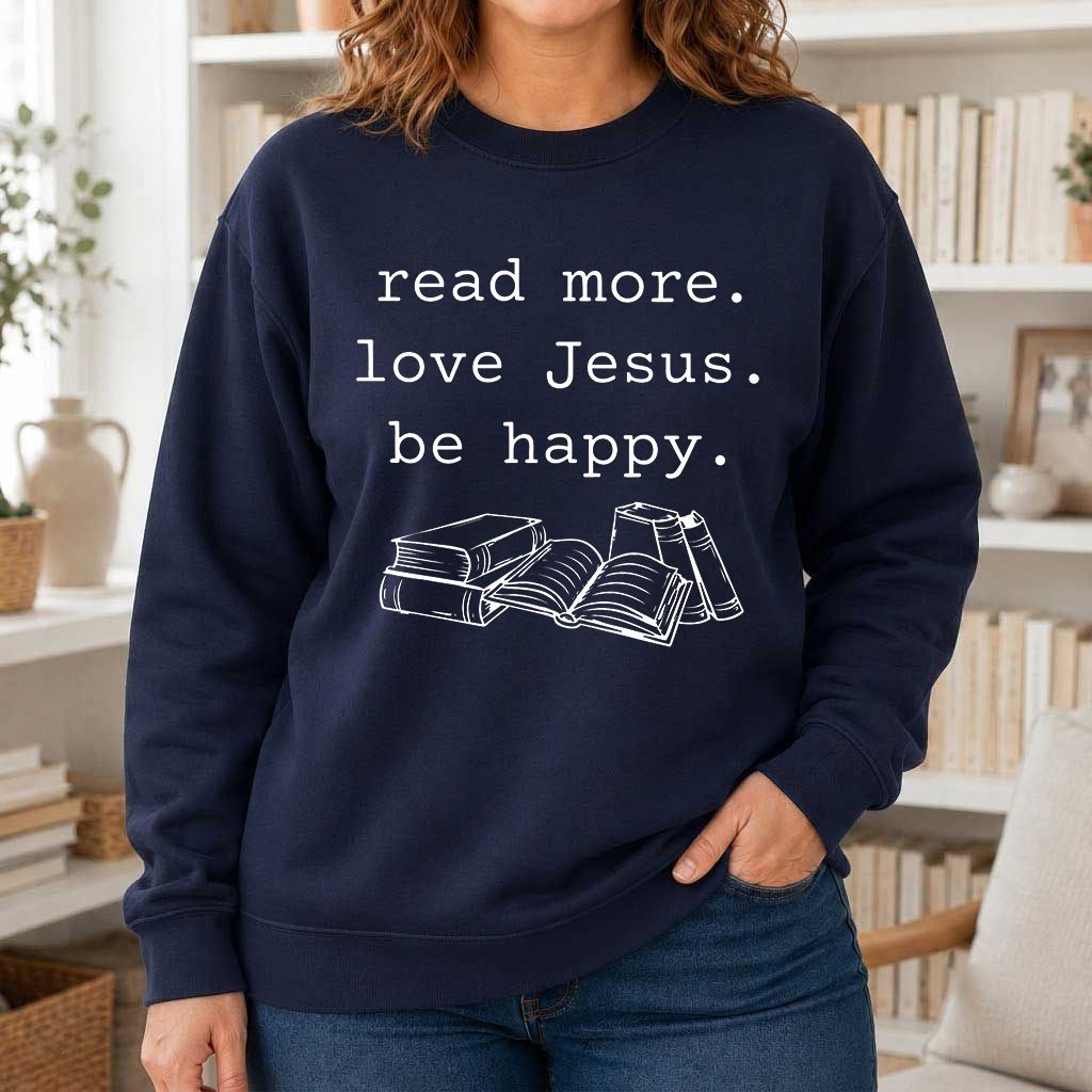 Read More Love Jesus Be Happy Printed Sweatshirt | Positive Reader Gift Navy