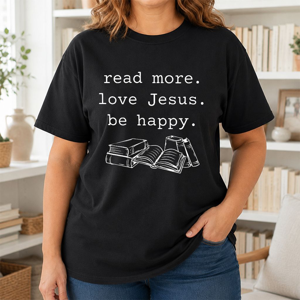 Read More Love Jesus Be Happy Printed T-Shirt | Positive Reader Gift Black