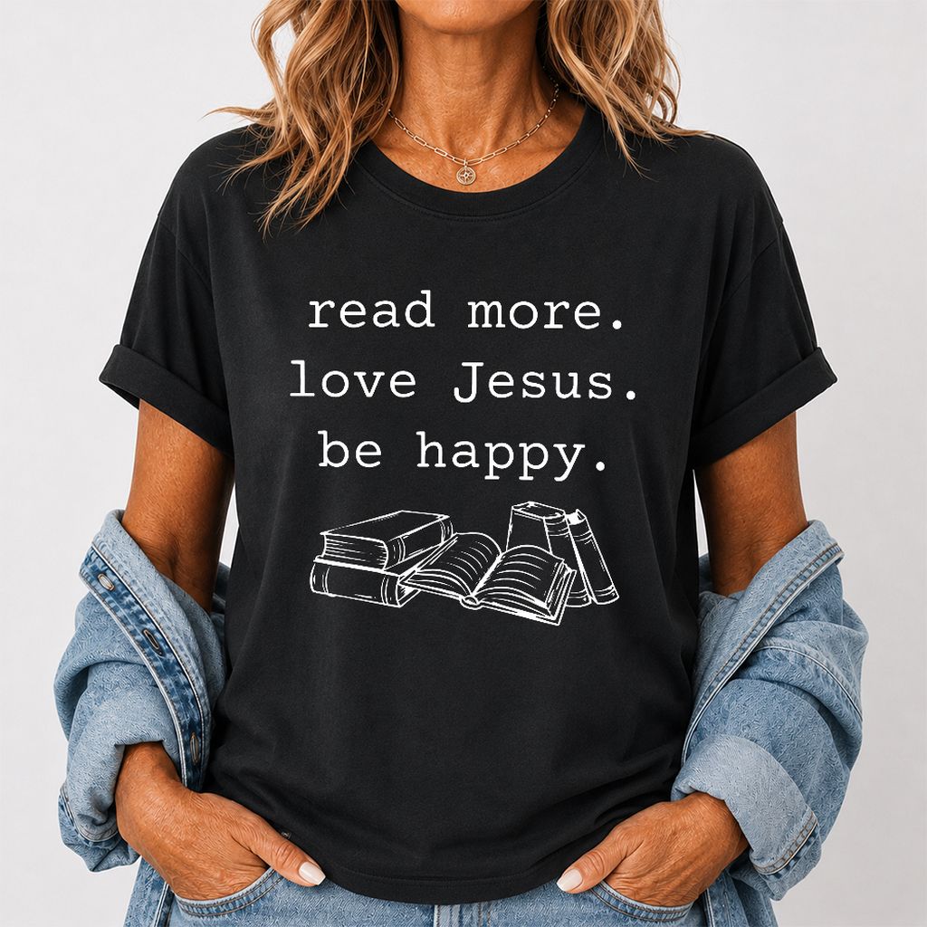 Read More Love Jesus Be Happy Printed T-Shirt | Positive Reader Gift Black