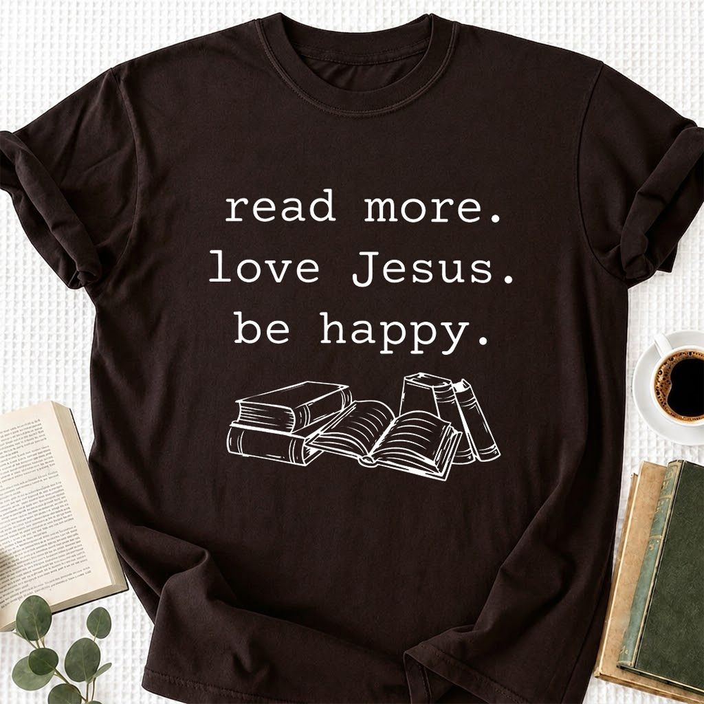 Read More Love Jesus Be Happy Printed T-Shirt | Positive Reader Gift Dark Chocolate