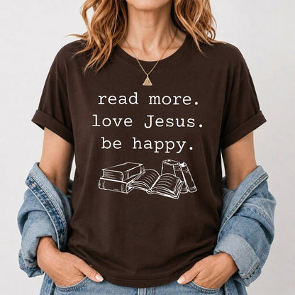 Read More Love Jesus Be Happy Printed T-Shirt | Positive Reader Gift Dark Chocolate