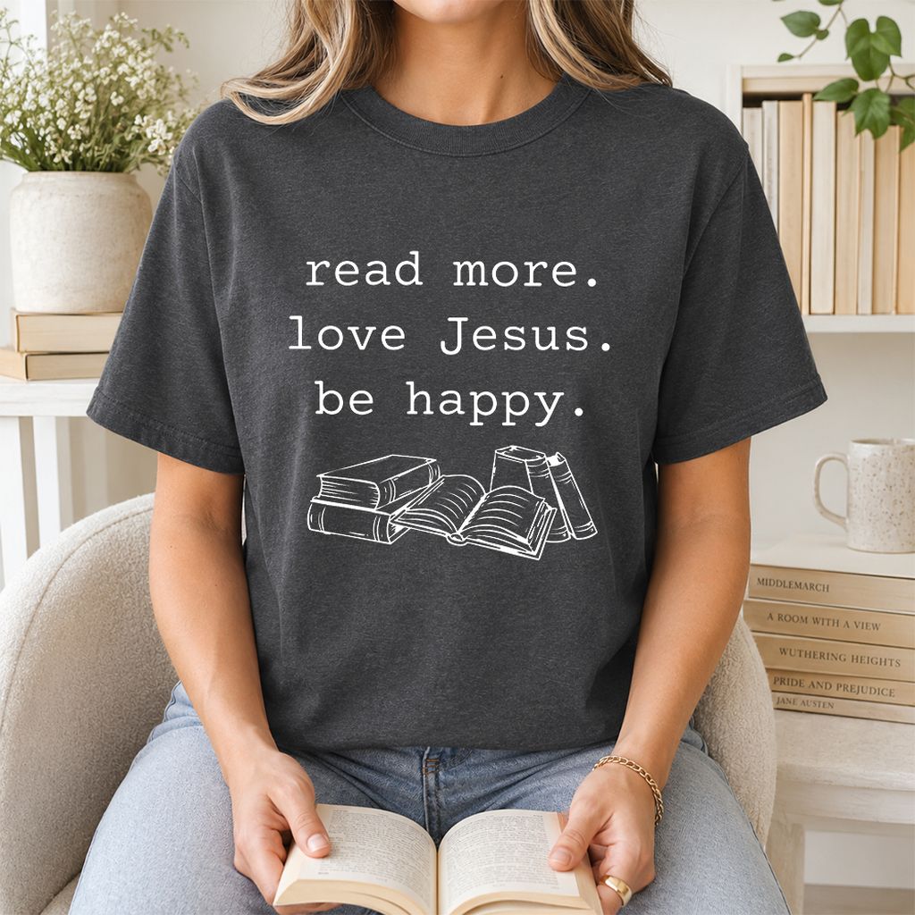 Read More Love Jesus Be Happy Printed T-Shirt | Positive Reader Gift Dark Heather