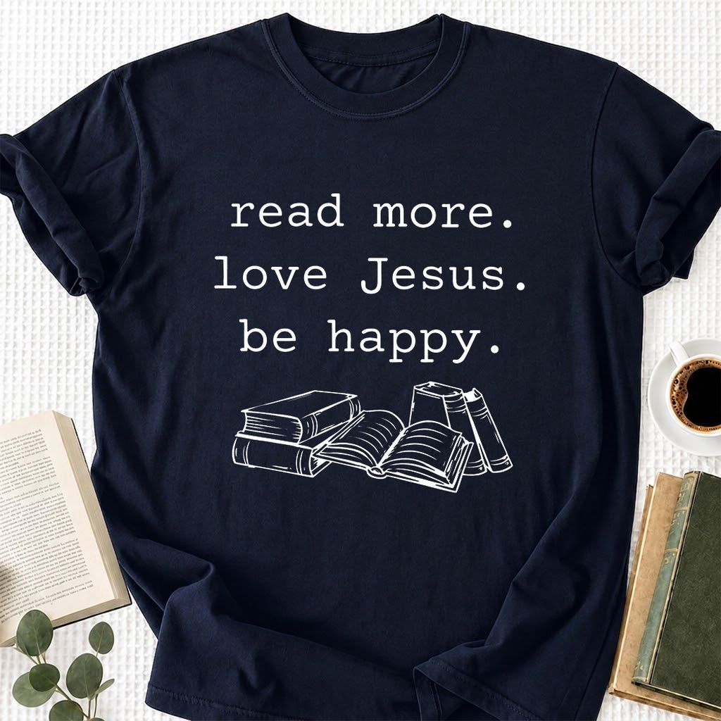 Read More Love Jesus Be Happy Printed T-Shirt | Positive Reader Gift Navy