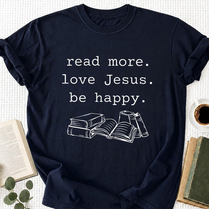 Read More Love Jesus Be Happy Printed T-Shirt | Positive Reader Gift Navy