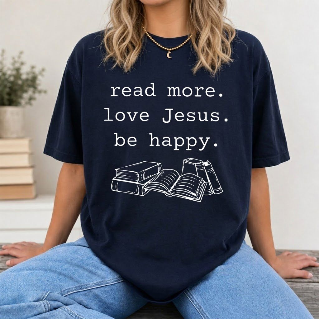 Read More Love Jesus Be Happy Printed T-Shirt | Positive Reader Gift Navy