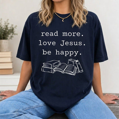 Read More Love Jesus Be Happy Printed T-Shirt | Positive Reader Gift Navy