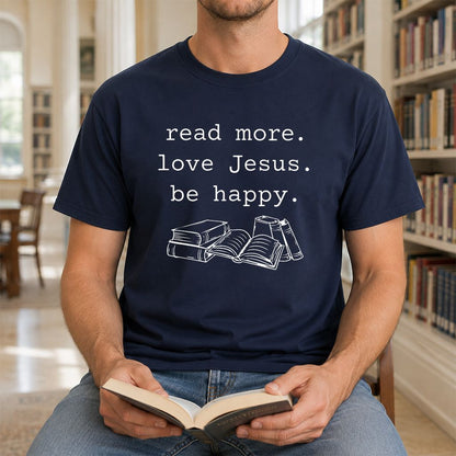 Read More Love Jesus Be Happy Printed T-Shirt | Positive Reader Gift Navy