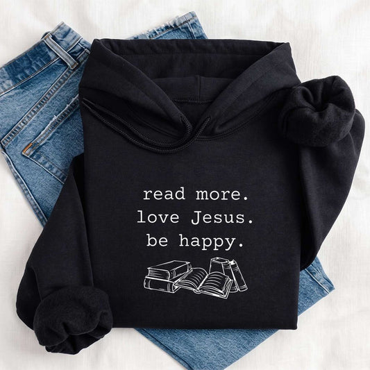 Read More Love Jesus Be Happy Softstyle Hoodie | Positive Reader Gift Black