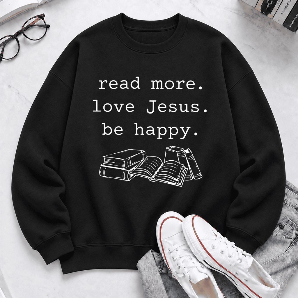 Read More. Love Jesus. Be Happy. Softstyle Sweatshirt | Positive Reader Gift Black