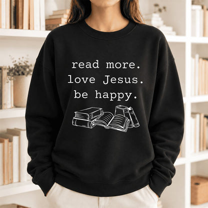 Read More. Love Jesus. Be Happy. Softstyle Sweatshirt | Positive Reader Gift Black