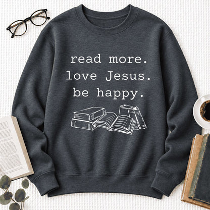 Read More. Love Jesus. Be Happy. Softstyle Sweatshirt | Positive Reader Gift Dark Heather