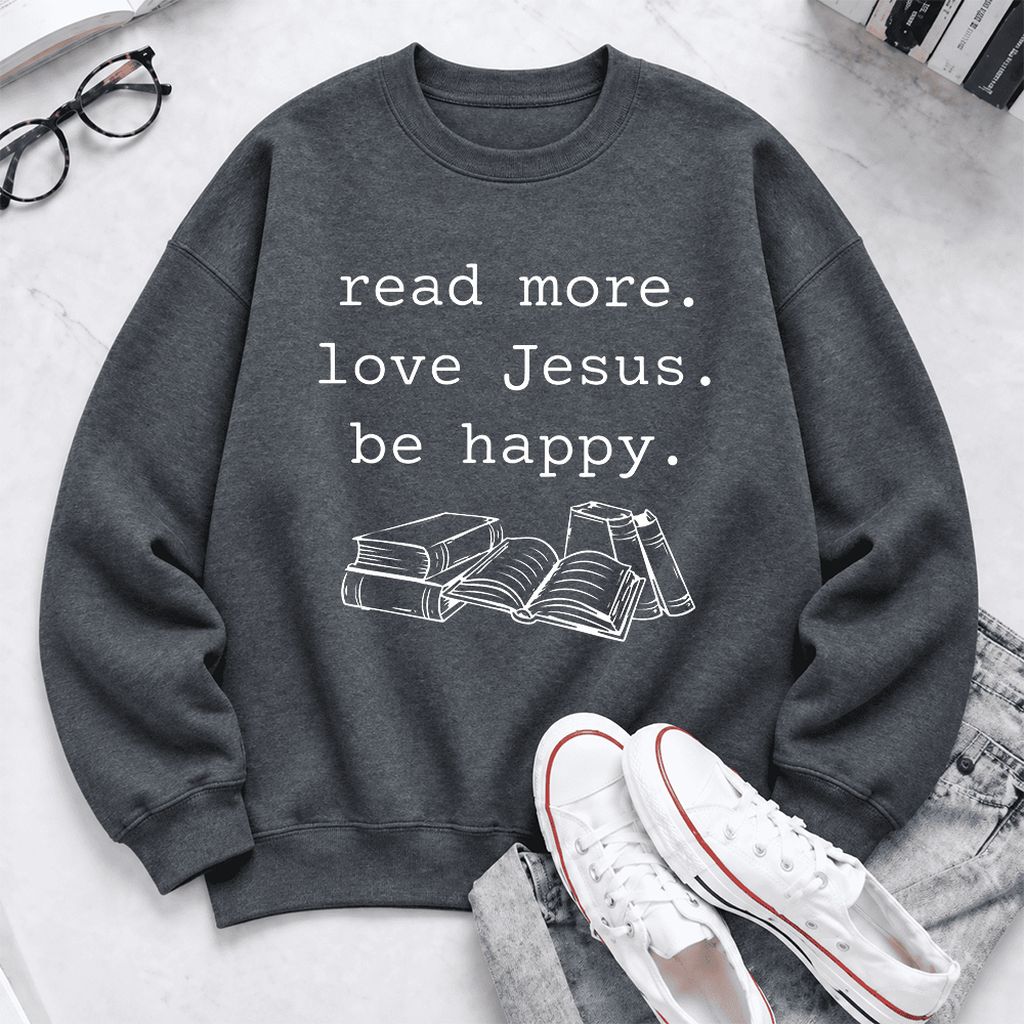 Read More. Love Jesus. Be Happy. Softstyle Sweatshirt | Positive Reader Gift Dark Heather