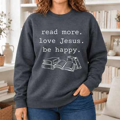 Read More. Love Jesus. Be Happy. Softstyle Sweatshirt | Positive Reader Gift Dark Heather
