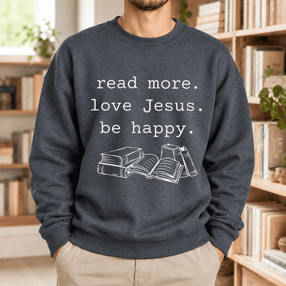 Read More. Love Jesus. Be Happy. Softstyle Sweatshirt | Positive Reader Gift Dark Heather