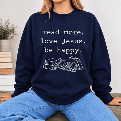 Read More. Love Jesus. Be Happy. Softstyle Sweatshirt | Positive Reader Gift Navy